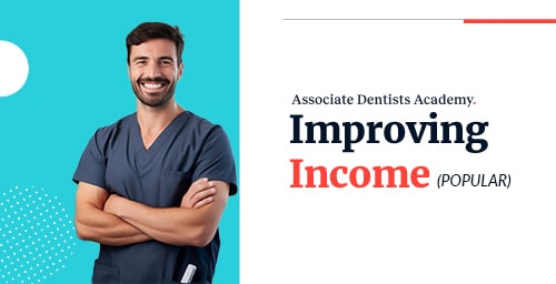 Associate Dentists Academy: Improving Income